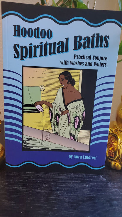 Hoodoo Spiritual Baths: Cleansing Conjure with Washes and Waters by Aura Laforest #MustHave for #HoodooPractitioners #Hoodoo #Conjure