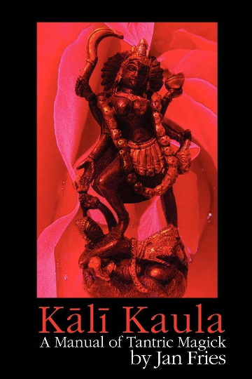 Kali Kaula: A Manual of Tantric Magick by Jan Fries #CheaperThanAmazon #Must Read for Tantra Practioners