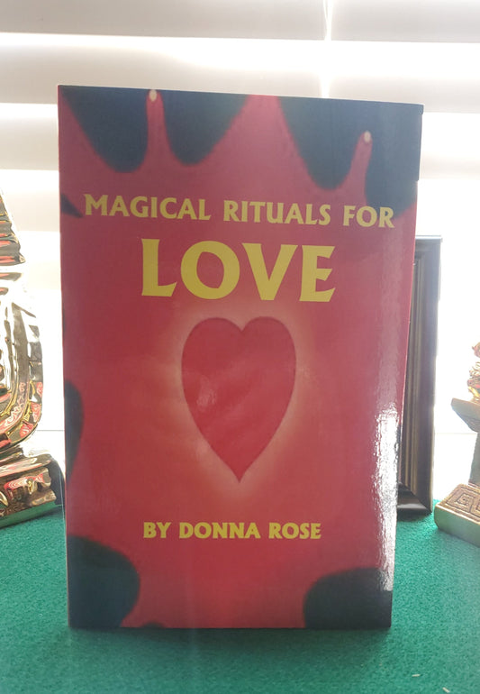 Magical Rituals for Love by Donna Rose #MustHave for #HoodooPractitioners #Hoodoo #Conjure #DonnaRose #LoveMagick #LoveDrawing