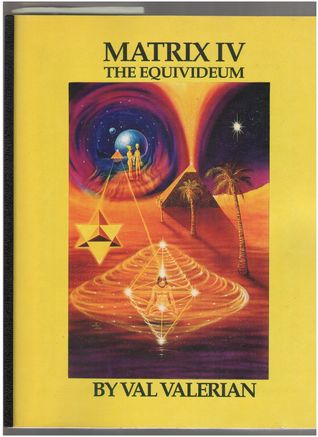 Matrix IV : The Equivideum (IV) Mind Blowing Read!!! By Valdamar Valerian