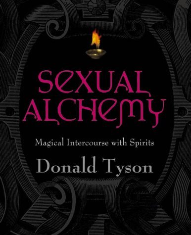 Sexual Alchemy: Magical Intercourse with Spirits By Donald Tyson *Instant Access*!!